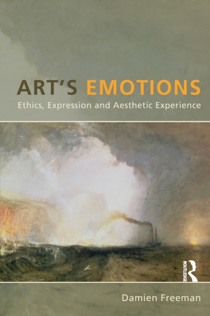 Art's Emotions : Ethics, Expression and Aesthetic Experience, Paperback / softback Book
