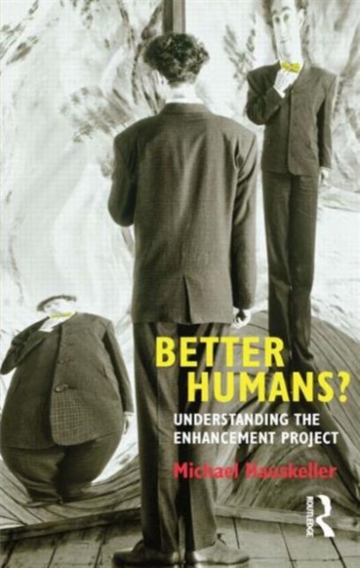 Better Humans? : Understanding the Enhancement Project, Paperback / softback Book