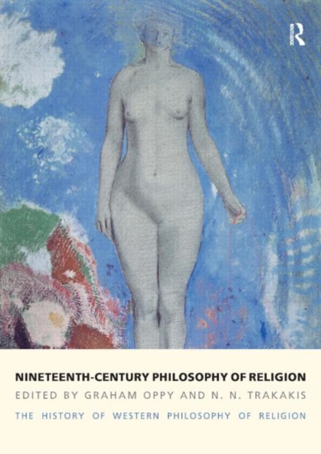 Nineteenth-Century Philosophy of Religion : The History of Western Philosophy of Religion, Volume 4, Paperback / softback Book