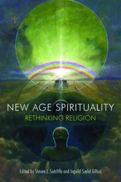 New Age Spirituality : Rethinking Religion, Hardback Book