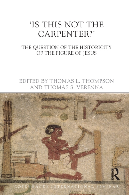 Is This Not The Carpenter? : The Question of the Historicity of the Figure of Jesus, Paperback / softback Book