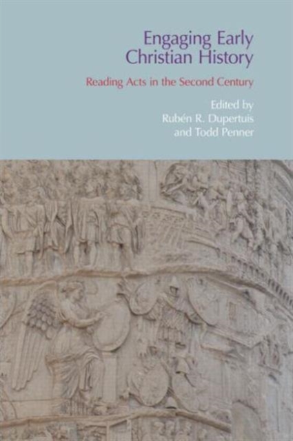Engaging Early Christian History : Reading Acts in the Second Century, Hardback Book