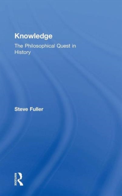 Knowledge : The Philosophical Quest in History, Hardback Book