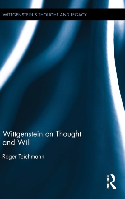 Wittgenstein on Thought and Will, Hardback Book