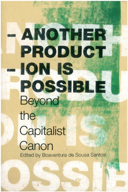 Another Production Is Possible : Beyond the Capitalist Canon, Paperback / softback Book