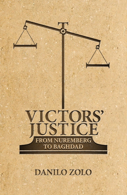 Victors' Justice : From Nuremberg to Baghdad, Hardback Book