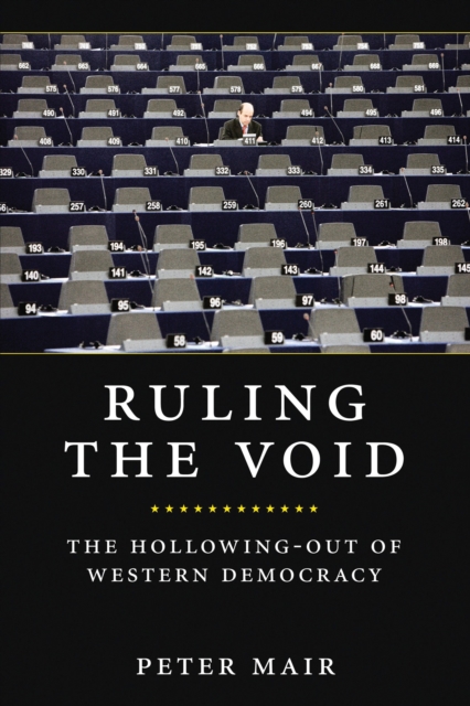 Ruling the Void : The Hollowing of Western Democracy, Paperback / softback Book
