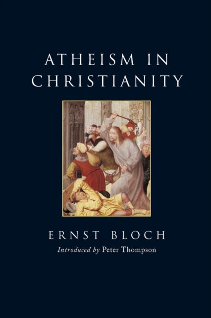 Atheism in Christianity : The Religion of the Exodus and the Kingdom, Paperback / softback Book