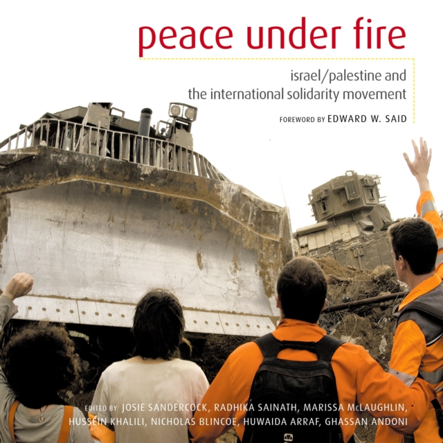 Peace Under Fire : Israel, Palestine and the International Solidarity Movement, Paperback / softback Book