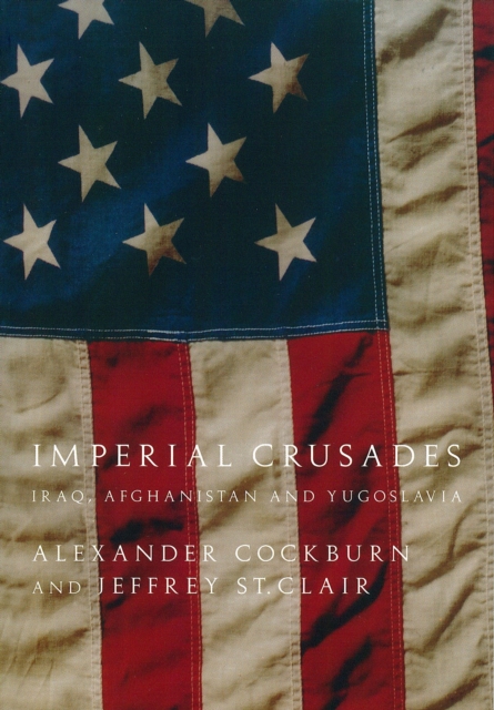 Imperial Crusades : Iraq, Afghanistan and Yugoslavia, Paperback / softback Book