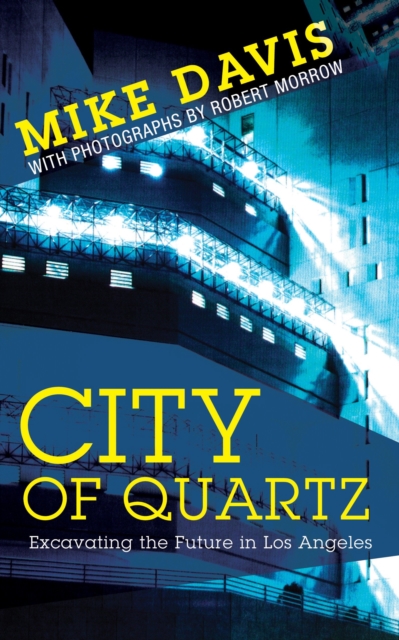 City of Quartz : Excavating the Future in Los Angeles, Paperback / softback Book