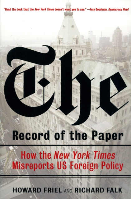 The Record of the Paper : How the 'New York Times' Misreports US Foreign Policy, Paperback / softback Book