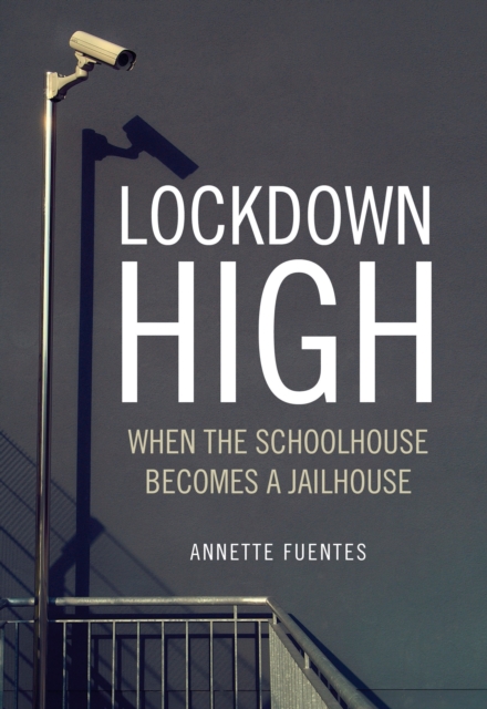 Lockdown High : When the Schoolhouse Becomes a Jailhouse, Hardback Book