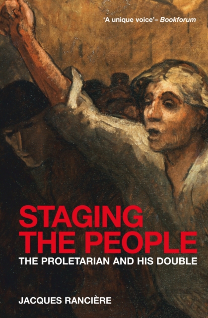 Staging the People : The Proletarian and His Double, Paperback / softback Book