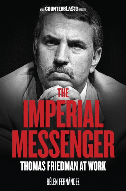 The Imperial Messenger : Thomas Friedman at Work, Paperback / softback Book