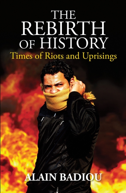 The Rebirth of History : Times of Riots and Uprisings, Hardback Book