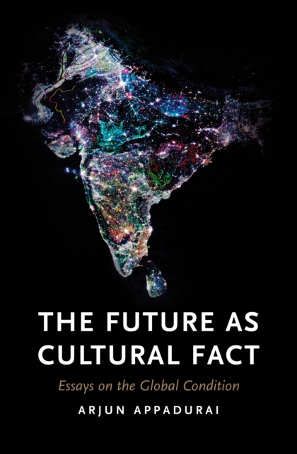 The Future as Cultural Fact : Essays on the Global Condition, Paperback / softback Book