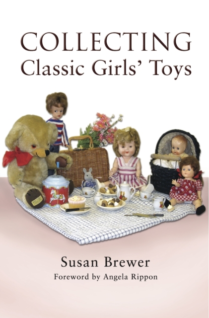 Collecting Classic Girls' Toys, Hardback Book