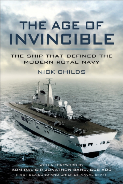 The Age of Invincible : The Ship that Defined the Modern Royal Navy, EPUB eBook