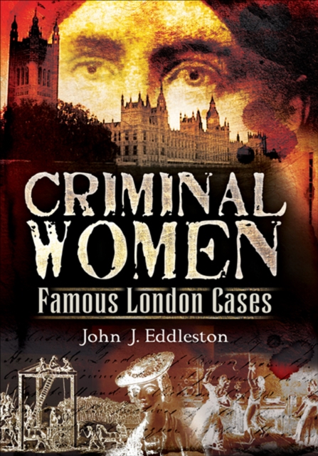 Criminal Women : Famous London Cases, EPUB eBook