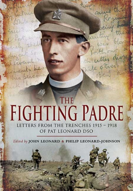 The Fighting Padre : Pat Leonard's Letters From the Trenches, 1915-1918, EPUB eBook