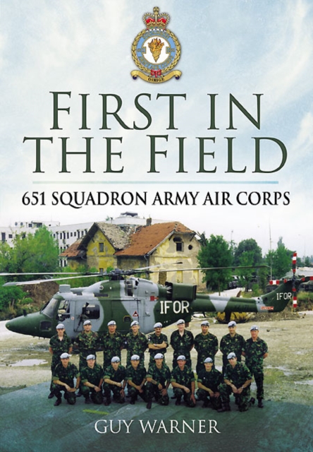 First in the Field : 651 Squadron Army Air Corps, EPUB eBook