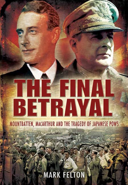 The Final Betrayal : MacArthur and the Tragedy of Japanese POWs, EPUB eBook