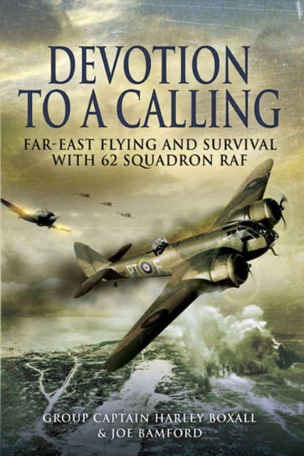 Devotion to a Calling : Far-East Flying and Survival with 62 Squadron RAF, EPUB eBook