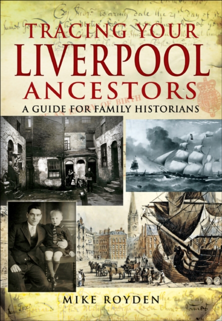 Tracing Your Liverpool Ancestors : A Guide for Family Historians, EPUB eBook