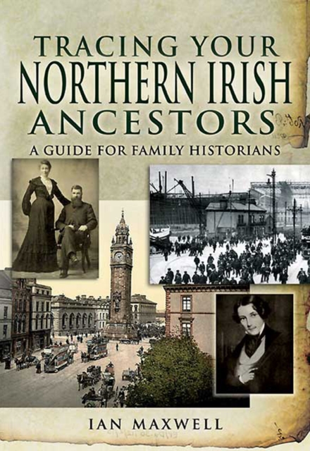 Tracing Your Northern Irish Ancestors : A Guide for Family Historians, EPUB eBook