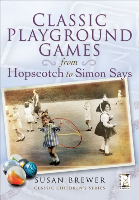 Classic Playground Games : From Hopscotch to Simon Says, EPUB eBook