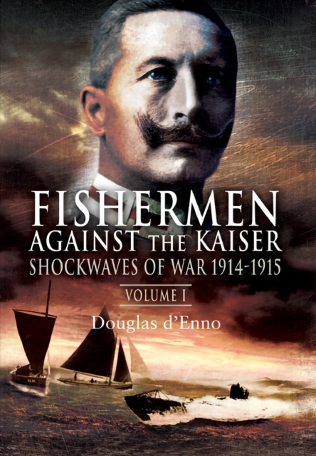 Fishermen Against the Kaiser : Shockwaves of War, 1914-1915, EPUB eBook