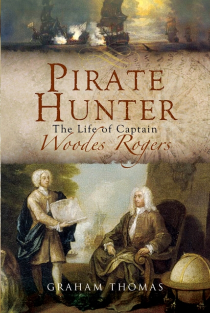 Pirate Hunter : The Life of Captain Woodes Rogers, EPUB eBook
