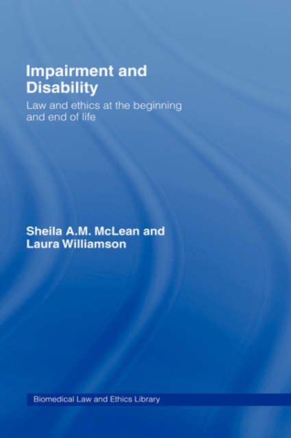 Impairment and Disability : Law and Ethics at the Beginning and End of Life, Hardback Book
