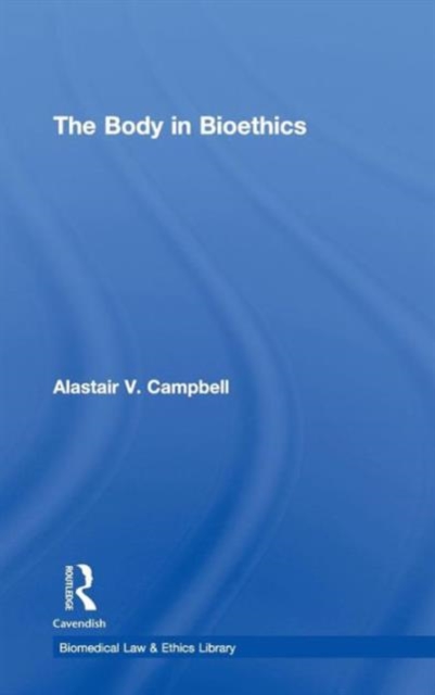 The Body in Bioethics, Hardback Book