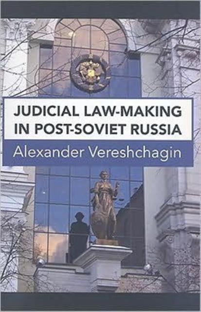 Judicial Law-Making in Post-Soviet Russia, Paperback / softback Book