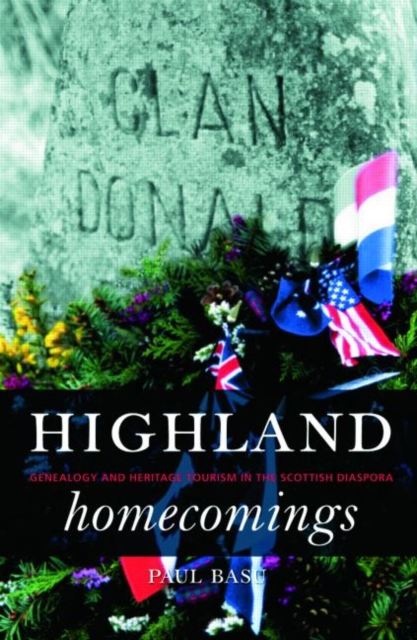 Highland Homecomings : Genealogy and Heritage Tourism in the Scottish Diaspora, Paperback / softback Book