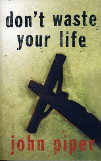 Don't Waste Your Life, Paperback Book