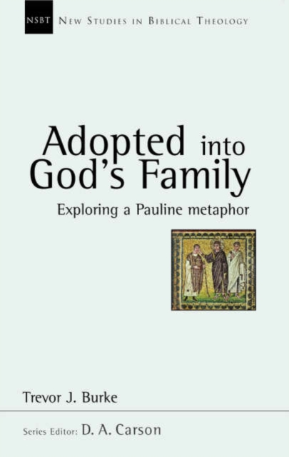 Adopted into God's family : Exploring A Pauline Metaphor, Paperback / softback Book
