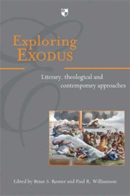 Exploring Exodus : Literary, Theological And Contemporary Approaches, Paperback / softback Book