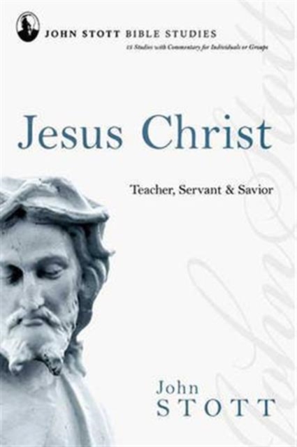 Jesus Christ : Teacher, Servant And Saviour, Paperback / softback Book