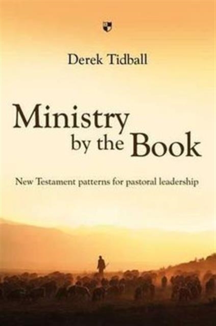 Ministry by the Book : New Testament Patterns For Pastoral Leadership, Paperback / softback Book