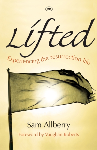 Lifted : Experiencing The Resurrection Life, Paperback / softback Book