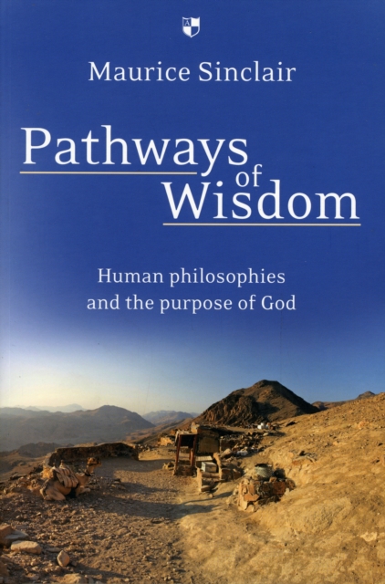 Pathways of Wisdom : Human Philosophies And The Purpose Of God, Paperback / softback Book