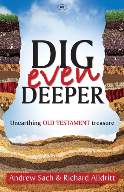 Dig Even Deeper : Unearthing Old Testament Treasure, Paperback / softback Book