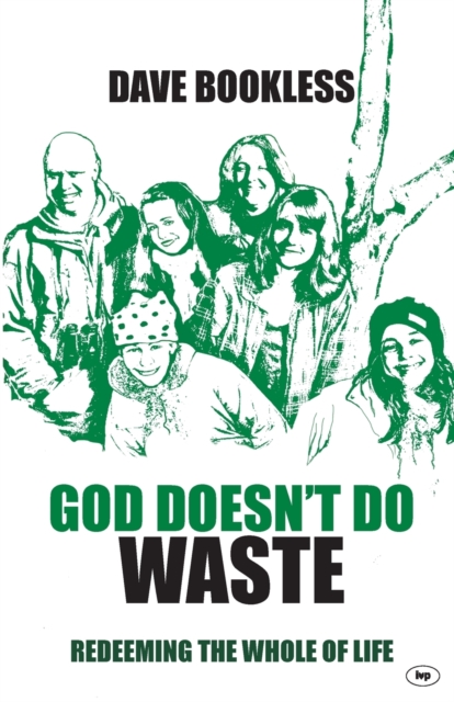 God Doesn't Do Waste : Redeeming The Whole Of Life, Paperback / softback Book