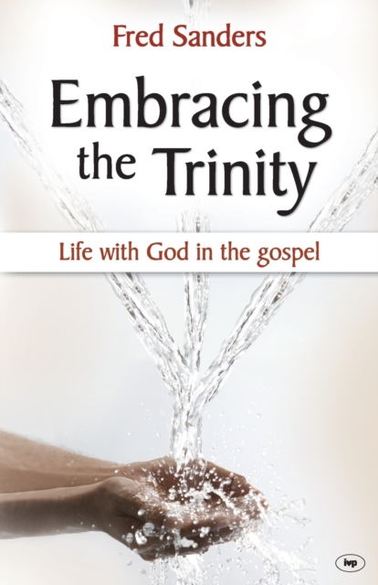 Embracing the Trinity : Life With God In The Gospel, Paperback / softback Book