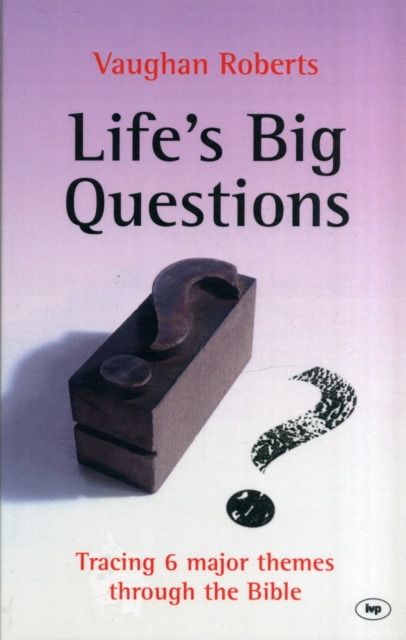 Life's Big Questions : Tracing 6 Major Themes Through The Bible, Paperback / softback Book