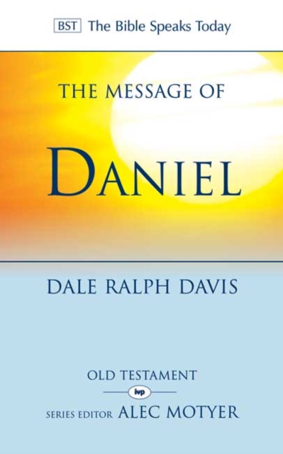 The Message of Daniel : His Kingdom Cannot Fail, Paperback / softback Book