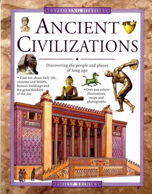 Ancient Civilizations : Discovering the People and Places of Long Ago, Paperback / softback Book